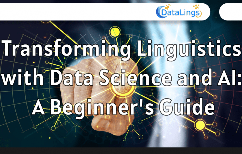 Transforming Linguistics with Data Science and AI_ A Beginner's Guide