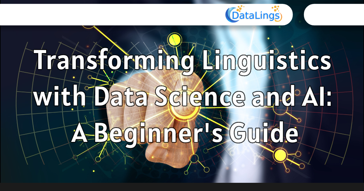 Transforming Linguistics with Data Science and AI_ A Beginner's Guide